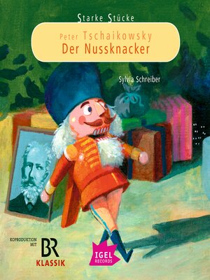 cover image of Starke Stücke. Peter Tschaikowsky. Der Nussknacker